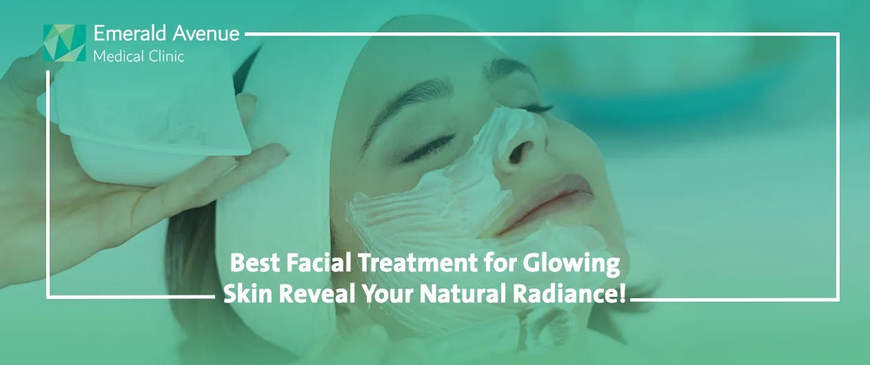 Best facial treatment for glowing skin